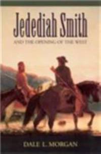 Jedediah Smith and the Opening of the West