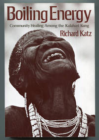 Boiling Energy: Community Healing Among the Kalahari Kung