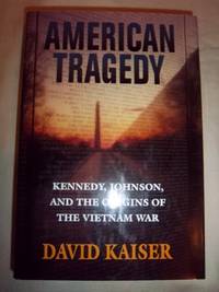 American Tragedy: Kennedy, Johnson, and the Origins of the Vietnam War