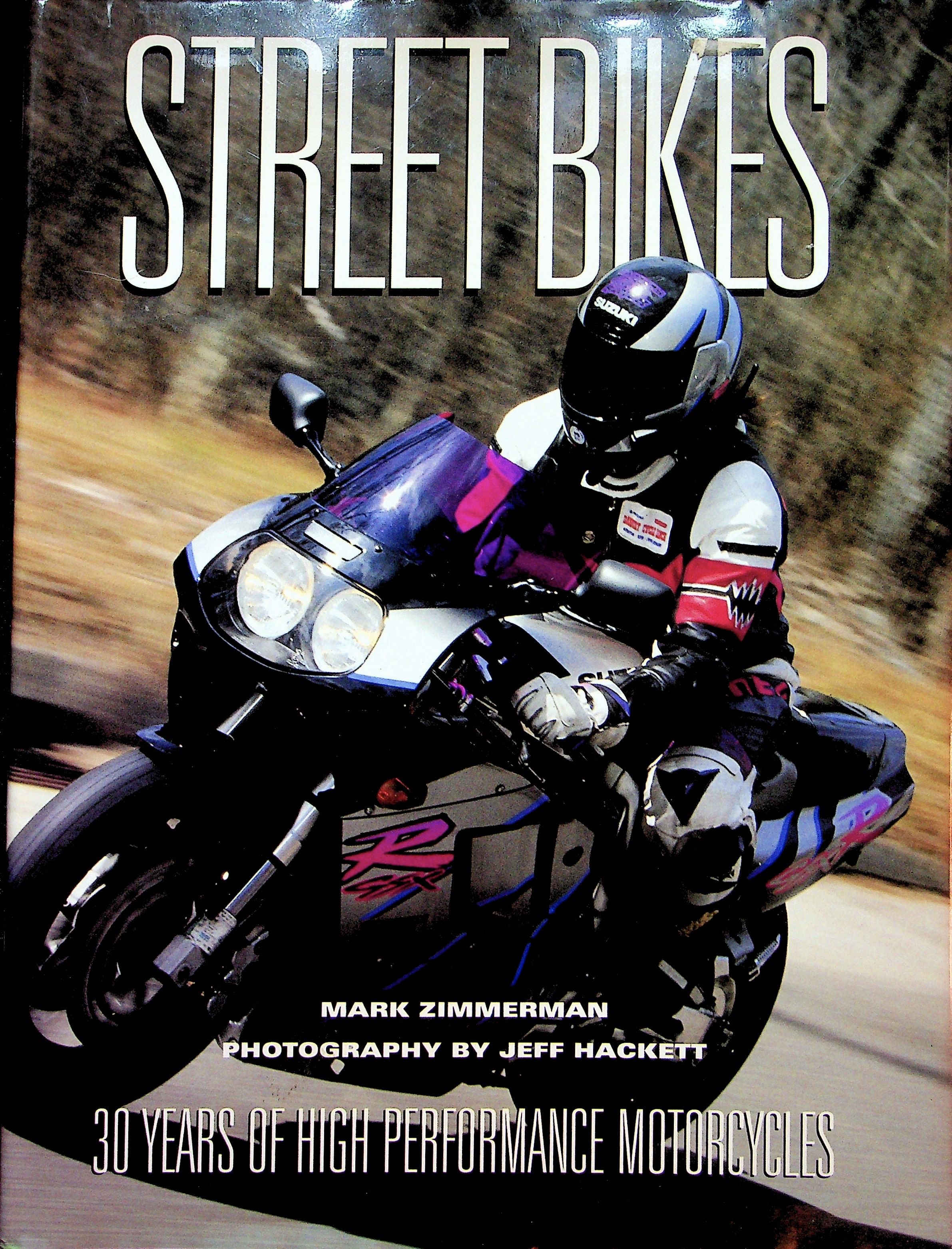 Street Bikes 30 Years of High Performance Motorcycles by