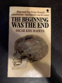 The Beginning Was the End by Oscar Kiss Maerth - 1974