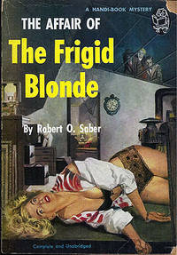 The Affair of the Frigid Blonde by Saber, Robert O - 1950