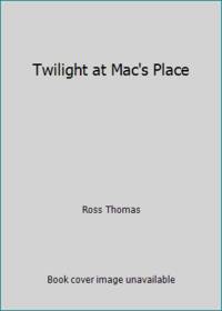 Twilight at Mac's Place by Ross Thomas - 1990