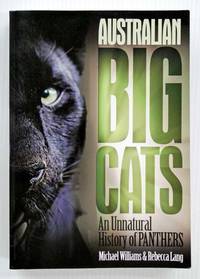 Australian Big Cats An Unnatural History of Panthers by Williams, Michael & Lang, Rebecca - 2010