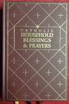 Catholic Household Blessings And Prayers