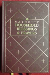 Catholic Household Blessings And Prayers by Incorporated United States Catholic Conference - 1988