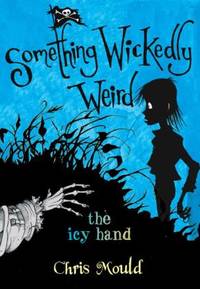 The Icy Hand: Something Wickedly Weird, Vol. 2