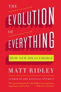 The Evolution of Everything How New Ideas Emerge
