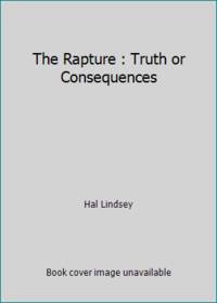 The Rapture : Truth or Consequences