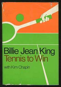 Tennis to Win by Billie Jean and Kim Chapin KING - Hardcover - 1970 - from Between the Covers- Rare Books, Inc. ABAA (SKU: 218399)