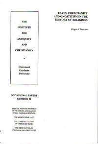 Early Christianity and Gnosticism in the History of Religions - The Institute for Antiquity and...