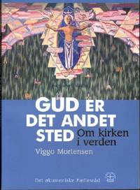 Gud er det andet sted. Om kirken i Verden.
