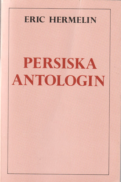 Persiska Antologin. Eric Hermelins tolkningar i…