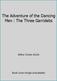 The Adventure of the Dancing Men : The Three Garridebs