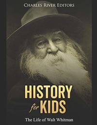 History for Kids: The Life of Walt Whitman