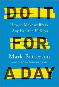 Do it for a Day : How to Break or Build Any Habit in 40 Days
