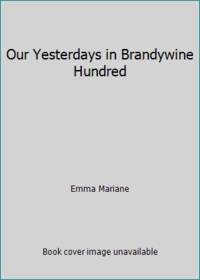 Our Yesterdays in Brandywine Hundred