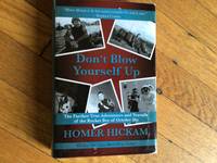 Donât Blow Yourself Up by Homer Hickam - 2021