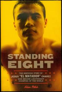 Standing Eight: The Inspiring Story of Jesus "El Matador" Chavez, Who Became...