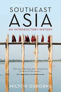 Southeast Asia: An Introductory History (12th Edition) by Osborne, Milton