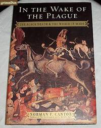 image of In the Wake of the Plague: The Black Death and the World It Made