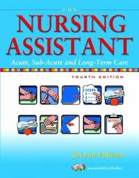 The Nursing Assistant : Acute, Sub-Acute, and Long-Term Care