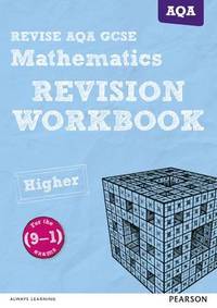 Pearson REVISE AQA GCSE (9-1) Mathematics Higher Revision Workbook: For 2024 and 2025 assessments...