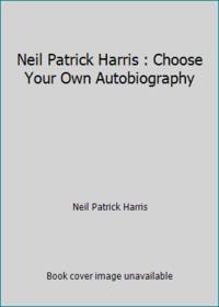Neil Patrick Harris : Choose Your Own Autobiography