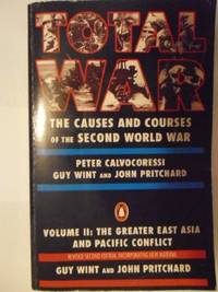 Total War: The Causes And Courses of the Second World War,Volume II:Thegreater East Asia And...
