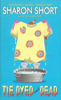 Tie Dyed and Dead:  A Stain-busting Mystery