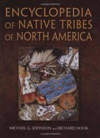 Encyclopedia of Native Tribes of North America by Michael Johnson - 2007-06-04