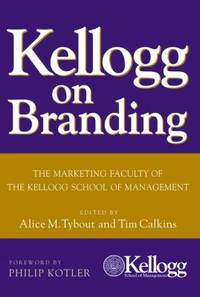 Kellogg on Branding : The Marketing Faculty of the Kellogg School of Management