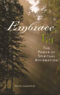 image of Embrace Yes: The Power of Spiritual Affirmation