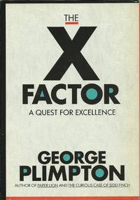 The X Factor :  A Quest for Excellence by Plimpton, George - 1990