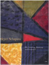 image of MEYER SCHAPIRO His Painting, Drawing and Sculpture