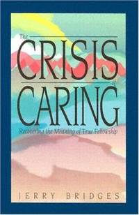Crisis of Caring : Recovering the Meaning of True Fellowship