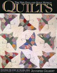 The New England Quilt Museum Quilts: Featuring the Story of the Mill Girls - Instructions for 5...