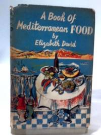A Book of Mediterranean Food Illustrated by John Minton