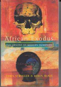 African Exodus: The Origins of Modern Humanity by Stringer, Chris - 1997