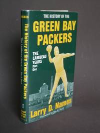 The History of the Green Bay Packers: Book I: The Lambeau Years Part One by Larry D Names - First Edition - 1987 - from Bookworks (SKU: p1346)