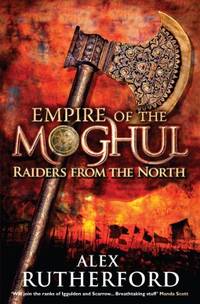 Empire of the Moghul: Raiders From the North: 1/5 by Rutherford, Alex