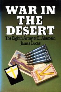 War in the Desert: Eighth Army at El Alamein by James Lucas - First Edition - 1982 - from Godley Books (SKU: 019619)