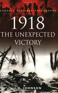 1918: The Unexpected Victory (Cassell Military Paperbacks)