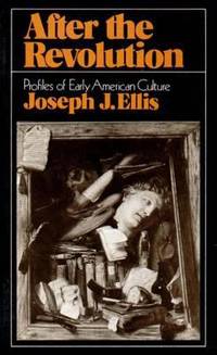 After the Revolution : Profiles of Early American Culture