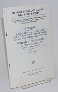 image of Testimony of Brigadier General Elias Wessin y Wessin. Hearing before the Subcommittee to Investigate the Administration of the Internal Security Act and Other Internal Security Laws... Eighty-ninth Congress, first session