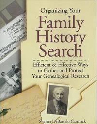 Organizing Your Family History Search:  Efficient & Effective Ways to  Gather and Protect...