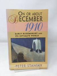 On or About December 1910: Early Bloomsbury and Its Intimate World: 14 (Studies in Cultural History)