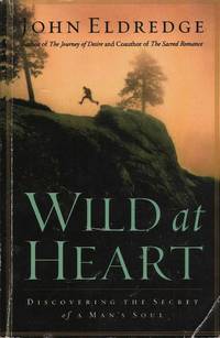 cover of Wild at Heart: Discovering the Secret of a Man's Soul