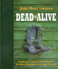 Dead or Alive. Cowboyer i amerikansk historie fra…