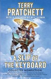 A Slip of the Keyboard: Collected Nonfiction by Terry Pratchett - 2015-01-06